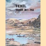 Texel toen en nu: een kijk- en praatboek over Texel door Tijmen Mateboer