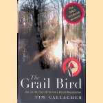 The Grail Bird: Hot on the Trail of the Ivory-billed Woodpecker door Tim Gallagher