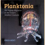 Planktonia: The Nightly Migration of the Ocean's Smallest Creatures door Erich Hoyt