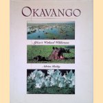 Okavango: Africa's Wetland Wilderness door Adrian Bailey