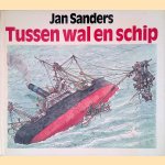 Tussen wal en schip door Jan Sanders
