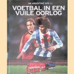 Voetbal in een vuile oorlog: WK Argentinië 1978 door Iwan van Duren e.a.