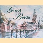 Groot Breda: opgebouwd uit: Breda, Hoge Vucht, Teteringen, Heusdenhout-Brabantpark, Bavel, Ulvenhout, Ginneken, Boeimeer-Mastbos, Princenhage, Prinsenbeek en Haagse Beemden door Herman Dirven