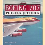 Boeing 707: Pioneer Jetliner door René J. Francillon