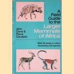 A Field Guide to the Larger Mammals of Africa door Jean Dorst e.a.