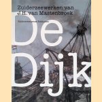 De Dijk: Zuiderzeewerken van J.H. van Mastenbroek door Jaap Kerkhoven e.a.