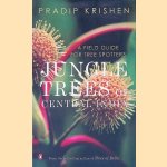 Jungle Trees of Central India : a field guide for tree spotters door Pradip Krishen