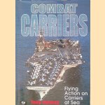 Combat Carriers: Flying Action on Carriers at Sea door Tony Holmes