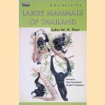 A Guide to the Large Mammals of Thailand door John W. K. Parr