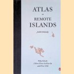 Atlas of Remote Islands: Fifty Islands I Have Never Set Foot on and Never Will door Judith Schalansky