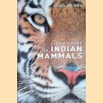Field Guide to Indian Mammals door Vivek Menon