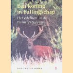 De koning in ballingschap. Het edelhert in de twintigste eeuw door Dick van den Hoorn