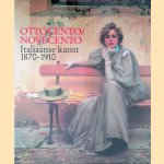 Ottocento/Novecento: Italiaanse kunst 1870-1910 door Gianna Piantoni e.a.