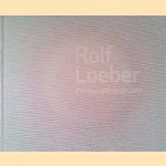 Rolf Loeber: Photographs 2007-2017 door Magda Loeber