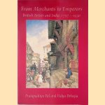 From Merchants to Emperors: British Artists and India, 1757-1930 door Pratapaditya Pal e.a.