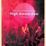 High Amsterdam: ritme, roes en regels in het uitgaansleven door Ton Nabben