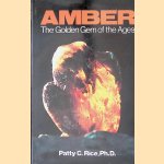 Amber: The Golden Gem of the Ages door Patty C. Rice