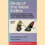 Birds of the West Indies: A guide to the species of birds that inhabit the Greater Antilles, Lesser Antilles and Bahama Islands door James Bond