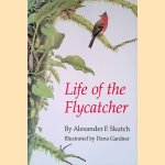 Life of the Flycatcher door Alexander F. Skutch