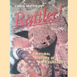 Rattler! A natural history of rattlesnakes door Chris Mattison