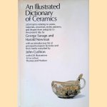 An Illustrated Dictionary of Ceramics: Defining 3054 Terms Relating to Wares, Materials, Processes, Styles, Patterns, and Shapes from Antiquity to the Present Day ; 626 Illustrations, 24 in Colour door George Savage