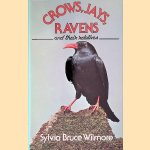 Crows, Jays, Ravens and Their Relatives door Sylvia Bruce Wilmore