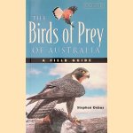 The Birds of Prey of Australia: A Field Guide to Australian Raptors door Stephen Debus