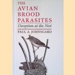 The Avian Brood Parasites: Deception at the Nest door Paul A. Johnsgard