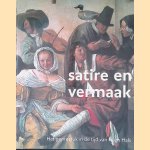Satire en vermaak: Schilderkunst in de 17e eeuw: het genrestuk van Frans Hals en zijn tijdgenoten 1610-1670 door Pieter Biesboer e.a.