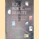Ice, Rock, and Beauty: A Visual Tour of the New Solar System door David Brodie