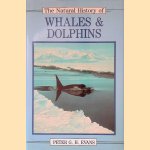 The Natural History of Whales & Dolphins door Peter G.H. Evans
