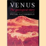 Venus: The Geological Story door Peter Cattermole