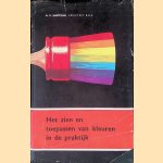 Het zien en toepassen van kleuren in de praktijk door A.V. Hartogh