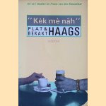 Kèk mè nâh: Plat & bekakt Haags door Ad van Gaalen e.a.