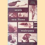 Seals, Sea Lions and Walruses: A Review of the Pinnipedia door Viktor B. Scheffer