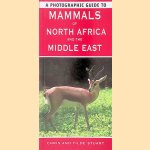 A Photographic Guide to Mammals of North Africa and the Middle East door Chris Stuart e.a.