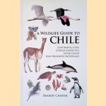 A Wildlife Guide to Chile door Sharon Chester