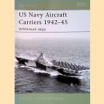 US Navy Aircraft Carriers 1942-45: WWII-built ships door Mark Stille