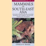 A Photographic Guide to Mammals of South-East Asia door Charles M. Francis