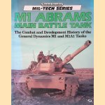 M1 Abrams Main Battle Tank: The Combat and Development History of the General Dynamics M1 and M1A1 Tanks door Michael Green