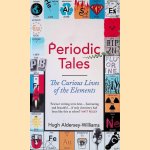 Periodic Tales: The Curious Lives of the Elements door Hugh Aldersey-Williams