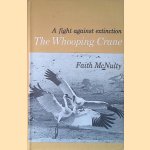 The Whooping Crane: The Bird that Defies Extinction door Faith Mcnulty