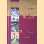 Van stal gehaald: Ons levend erfgoed in woord en beeld : 70 authentieke huisdierrassen, van paarden tot pluimvee opnieuw gewaardeerd door René Zanderink