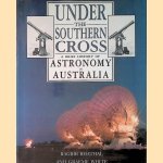 Under the Southern Cross: A Brief History of Astronomy in Australia door Ragbir Bhathal e.a.