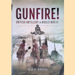 Gunfire! British Artillery in World War II door Stig H. Moberg