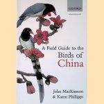 A Field Guide to the Birds of China door John Ramsay MacKinnon e.a.