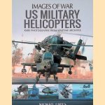 US Military Helicopters: Rare Photographs from Wartime Archives door Michael Green