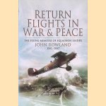 Return Flights in War and Peace: The Flying Memoirs of Squadron Leader John Rowland door John Rowland