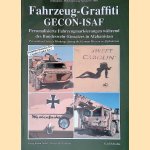 Fahrzeug-Graffiti GECON-ISAF: Personalisierte Fahrzeugmarkierungen wahrend des Bundeswehr-Einsatzes in Afghanistan = Personalised Vehicle Markings during the German Mission in Afghanistan door Carl Schulze