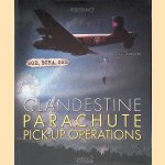Clandestine Parachute Pick-Up Operations door Jean-Louis Perquin